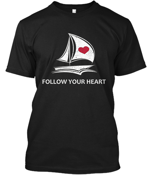 Cute Follow Your Heart Sailing T Shirt Black T-Shirt Front