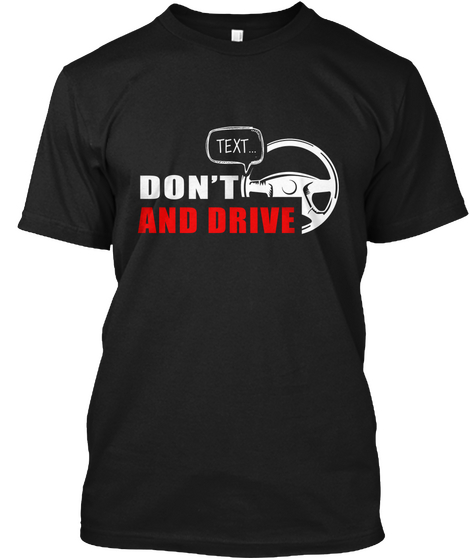 Limited Edition   Don't Text And Drive Black áo T-Shirt Front