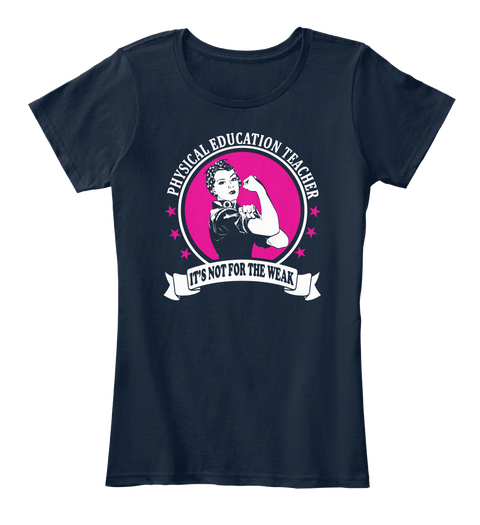 Physical Education Teacher It's Not For The Weak New Navy T-Shirt Front