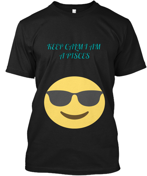 Keep Calm I Am 
A Pisces  Black Kaos Front