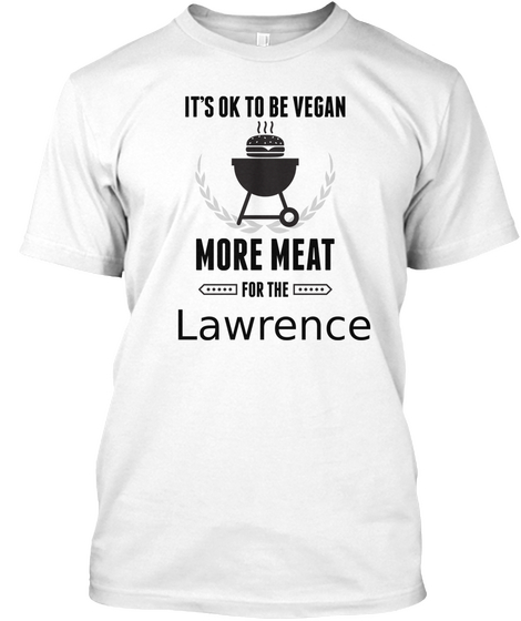 Lawrence More Meat For Us Bbq Shirt White T-Shirt Front