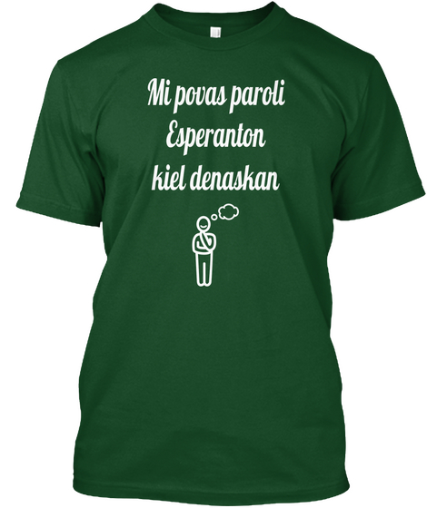 Mi Povas Paroli
Esperanton
Kiel Denaskan Deep Forest T-Shirt Front