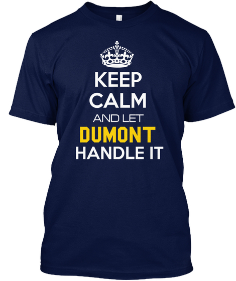 Keep Calm And Let Dumont Handle It Navy Camiseta Front