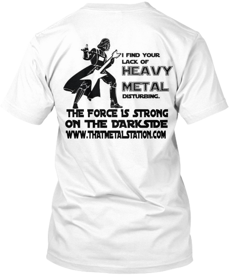 T He Force Is Strong On The Darkside Www.Thatmetalstation.Com White Maglietta Back