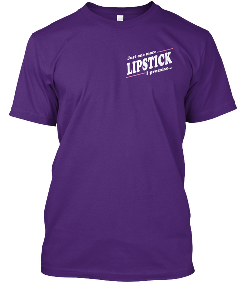 Just One More Lipstick... Purple T-Shirt Front