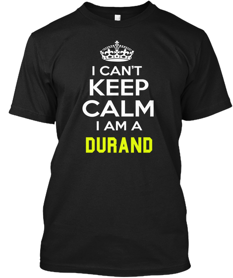 I Can't Keep Calm I Am A Durand Black Camiseta Front