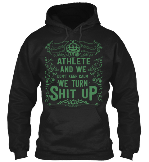 Athlete And We Don't Keep Calm We Turn Shit Up Black T-Shirt Front