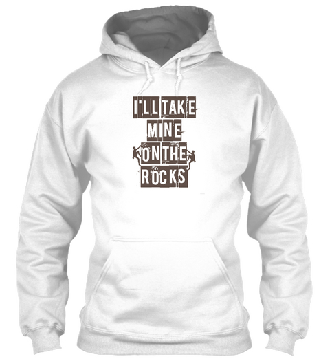 Ill Take Mine On The Rocks  Rock Climbin White Camiseta Front