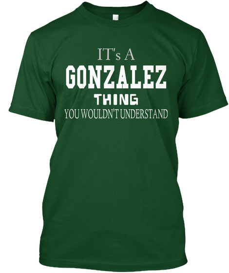 It's A Gonzalez Thing You Wouldn't Understand Deep Forest áo T-Shirt Front