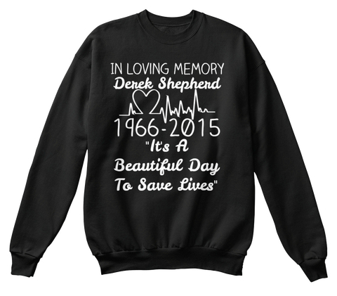 In Loving Memory Derek Shepherd 1966 2015 "It's A Beautiful Day To Save Lives" Black T-Shirt Front