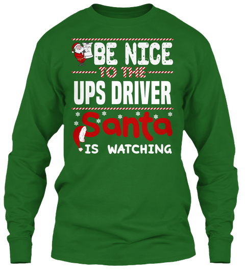Be Nice To The Ups Driver Santa Is Watching Irish Green Camiseta Front
