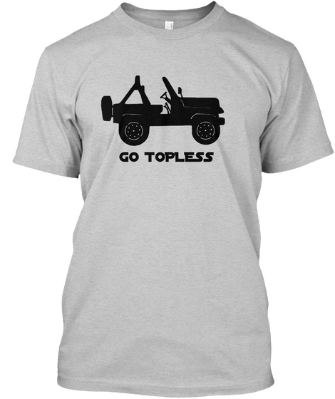 Go Topless  Light Steel áo T-Shirt Front
