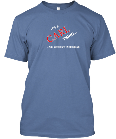 It's A Carl Thing... ... You Wouldn't Understand! Denim Blue Camiseta Front