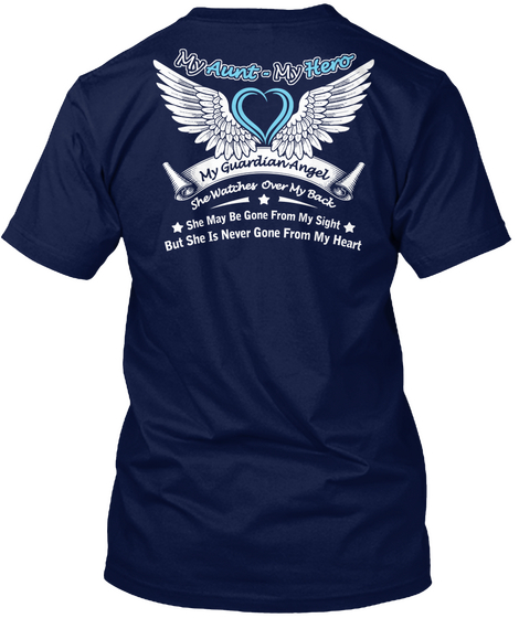 My Aunt My Hero My Guardian Angel She Watches Over My Back She May Be Gone From My Sight But She Is Never Gone From... Navy áo T-Shirt Back