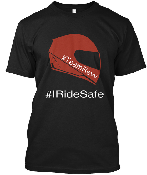 #Team Revv #I Ride Safe Black T-Shirt Front