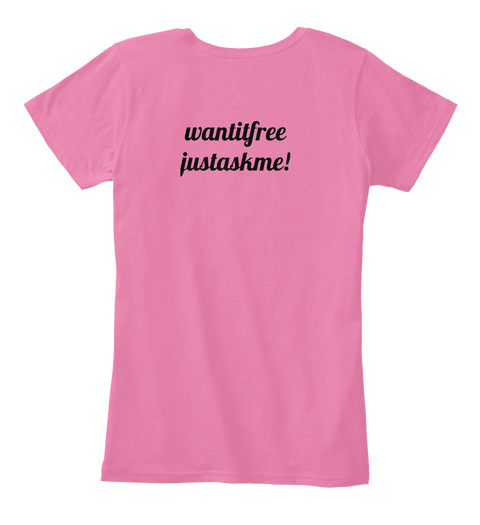 Wantitfree Justaskme! True Pink T-Shirt Back