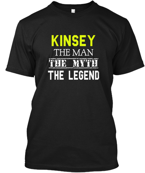 Kinsey The Man The Myth The Legend Black T-Shirt Front