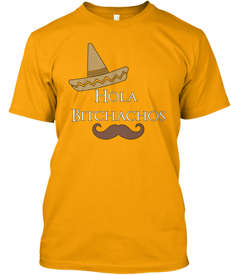 Hola 
Bitchachos Gold áo T-Shirt Front