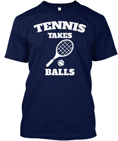 Tennis Takes Balls  Navy T-Shirt Front