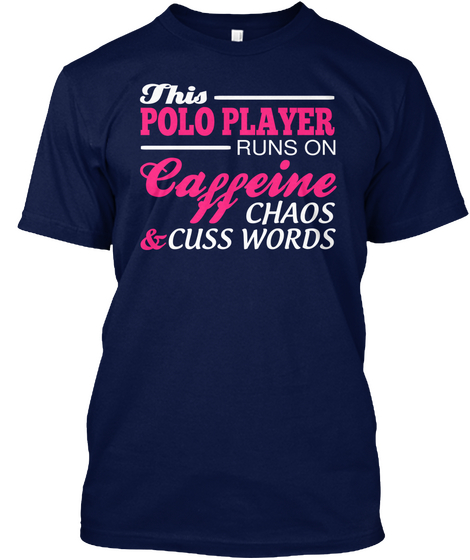 This Polo Player Runs On Eine Ca Ff Chaos Cuss Words & Navy Maglietta Front