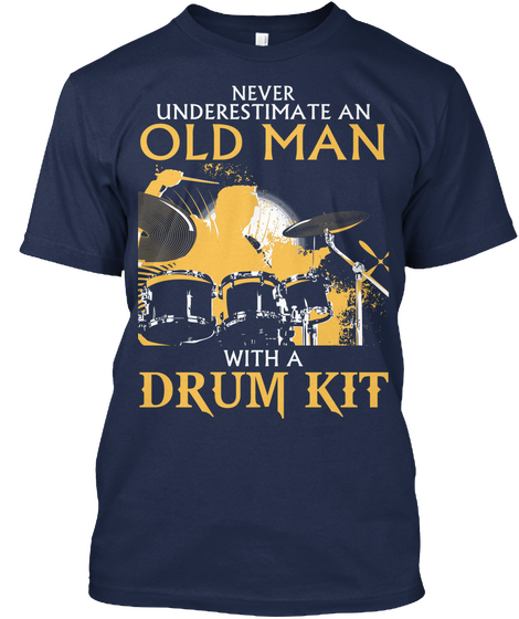 Never Underestimate An Old Man With A Drum Kit Navy áo T-Shirt Front