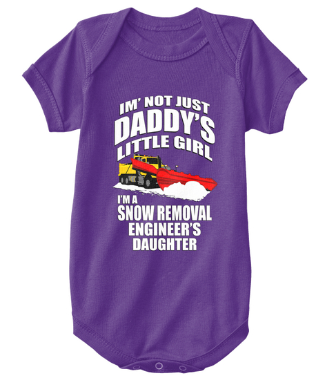 I'm Not Just Daddy's Little Girl I'm A Snow Removal Engineer's Daughter Purple T-Shirt Front