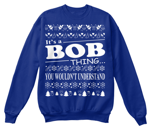 It's A Bob Thing You Wouldn't Understand Deep Royal  Camiseta Front