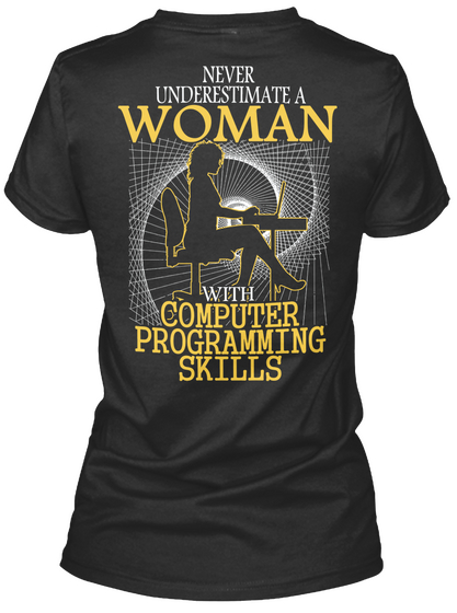 Never Underestimate A Woman With Computer Programming Skills Black T-Shirt Back