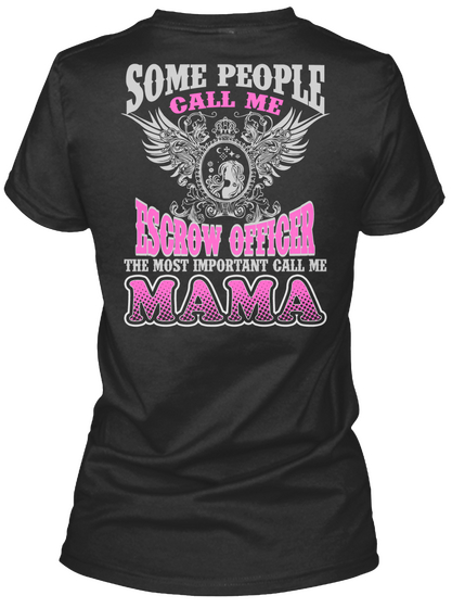 Some People Call Me Escrow Officer The Most Important Call Me Mama Black Camiseta Back