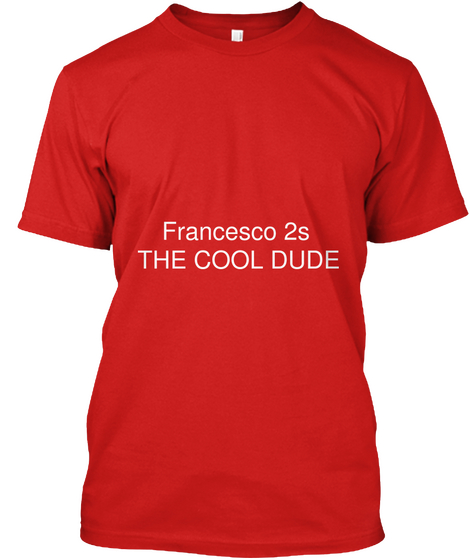 Francesco 2s The Cool Dude Red T-Shirt Front