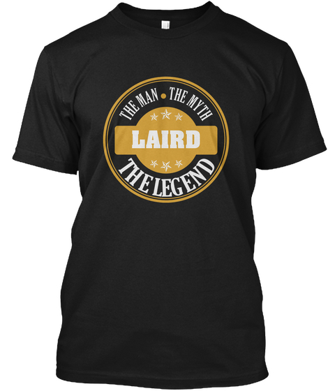 The Man The Myth Laird The Legend Black T-Shirt Front