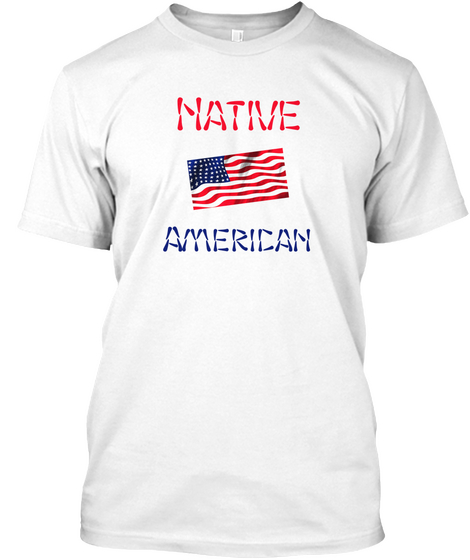 Native American White T-Shirt Front