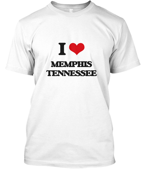 I Love Memphis Tennessee White Kaos Front