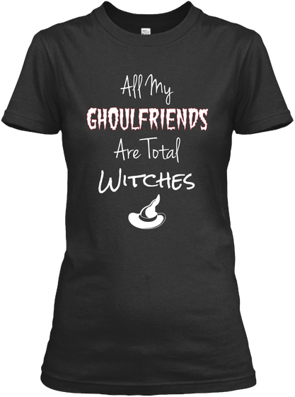 All My Ghoulfriends Are Total Witches Black Camiseta Front