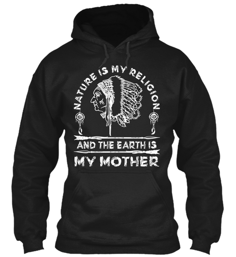 Nature Is My Religion And The Earth Is My Mother Black áo T-Shirt Front