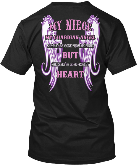 My Niece My Guardian Angel She May Be Gone From My Sight But She Is Never Gone From My Heart Black T-Shirt Back