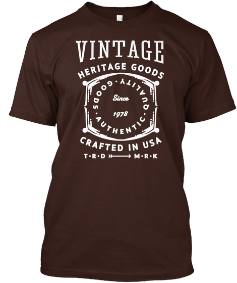 Vintage Heritage Goods Quality Goods Authentic Since 1978 Crafted In Usa Trdmrk Dark Chocolate T-Shirt Front