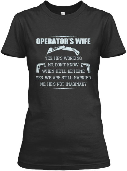 Operator's Wife Yes He's Working No Don't Know When He'll Be Home Yes We Are Still Married No He's Not Imaginary Black Kaos Front