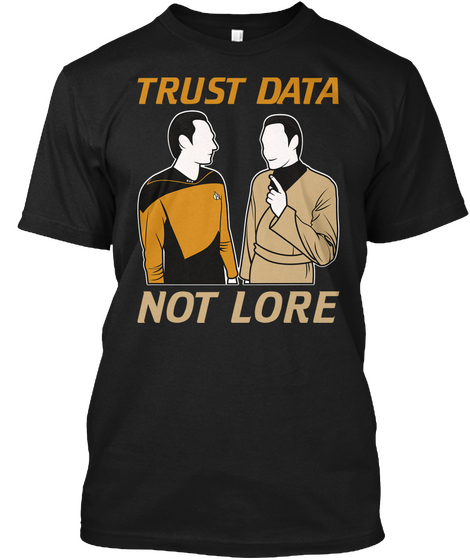 Trust Data Not Lore Black T-Shirt Front