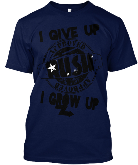 I Give Up  I Grow Up Navy T-Shirt Front