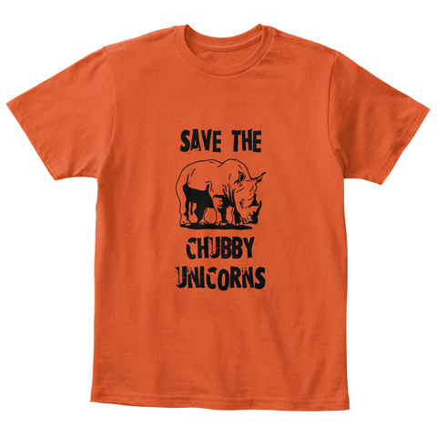 Save The Chubby Unicorns Orange T-Shirt Front