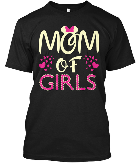 Mom Of Grils Mothers Day Shirt Black Maglietta Front