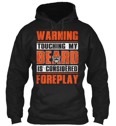 Warning Touching My Beard Is Considered Foreplay Black T-Shirt Front