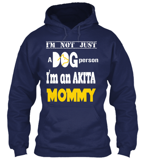 I'm Not Just Dog A Person I'm An Akita Mommy Navy T-Shirt Front