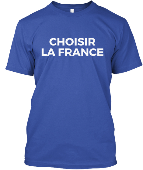 Choisir La France   Marine2017 Tshirt Royal Camiseta Front