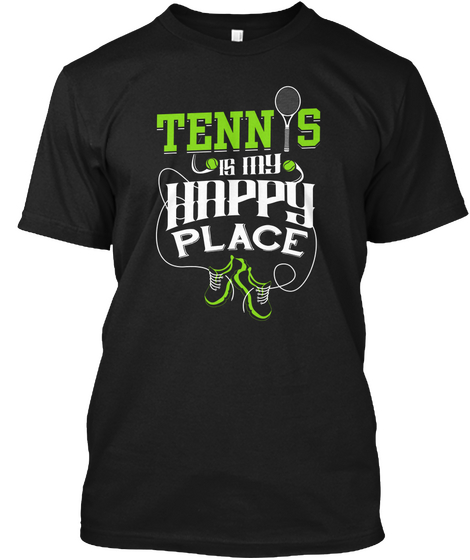Tennis Is My Happy Place Black T-Shirt Front