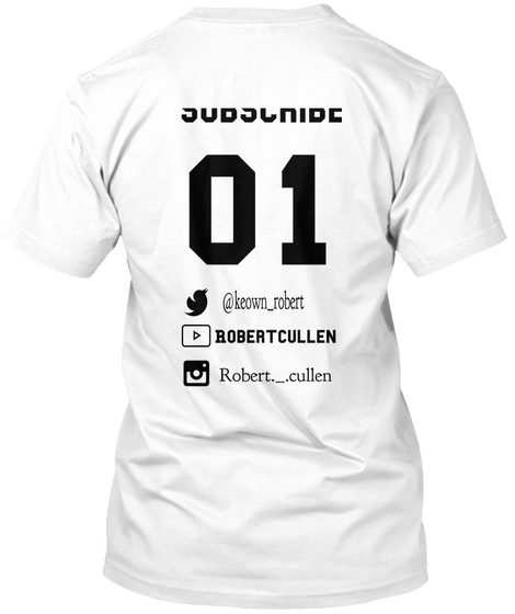 Subscribe 01 @Keown Robert Robert Cullen  Robert. .Cullen White Camiseta Back