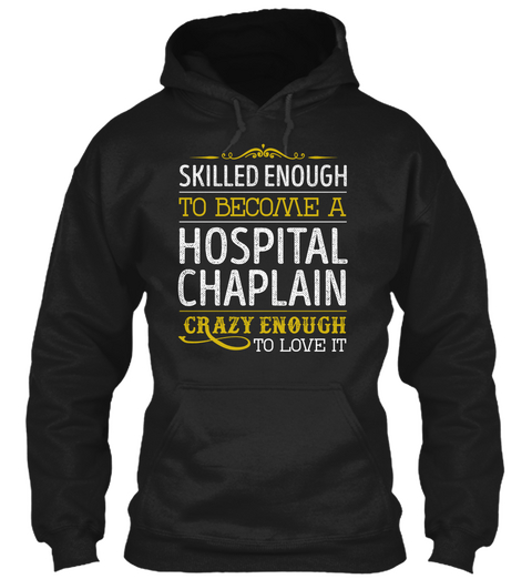 Hospital Chaplain   Love It Black Kaos Front