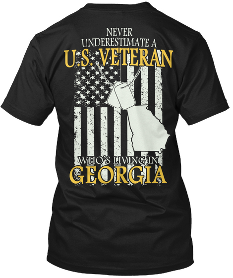 Never Underestimate A U S Veteran Who S Living In Georgia Black Maglietta Back