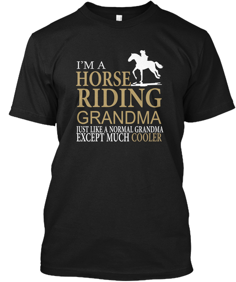 I'm A Horse Riding Grandma Just Lime A N Black T-Shirt Front